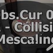 Obs Cur 01 A2 Collision Mescaline