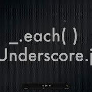 Underscore Js Series Each Each Function