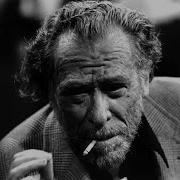 Charles Bukowski Acıya Kahkaha Atabilmek Bir Sanatsa Eğer Ben çok Pahalı Bir Tabloyum