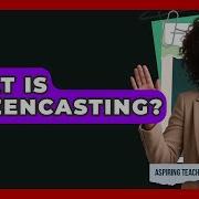 What Is Screencasting Aspiring Teacher Guide