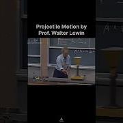 Projectile Motion Demonstration By Prof Walter Lewin Walterlewin Projectilemotion Physics