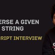 JavaScript Coding Interview Reverse A String