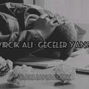 KIVIRCIK ALI GECELER YANGIN SÖZLERİ