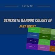 Generate Random Colors In JavaScript