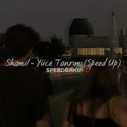 Shamil Yüce Tanrım Speed Up