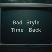 Bad Style Time Back Official Lyrics Video