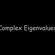 Complex Eigenvalues