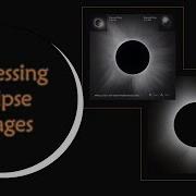 Processing Solar Eclipse Images 2024 05 12