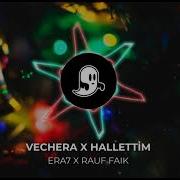 ERA7 HALLETTİM Ft VECHERA Remix Edit