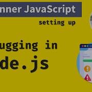 Beginner JavaScript Setting Up Debugging In Node Js