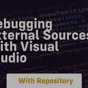 Debugging External Sources With Visual Studio
