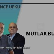 Mutlak Butlan Etyen Mahcupyan Tolga Avşar Baha Yılmaz