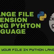 File Extension Changer In Python Change File Extension Rename File Using Python Language