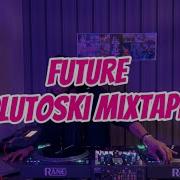 FUTURE PLUTOSKI MIXTAPE