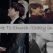 Vkook Take Me To Church Crazy In Love