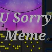 U Sorry Meme