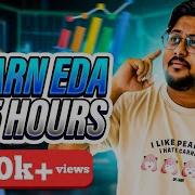 Learn Exploratory Data Analysis EDA From Scratch EDA In 5 Hours Satyajit Pattnaik