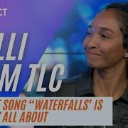 Chilli From TLC What The Song Waterfalls Is Actually About
