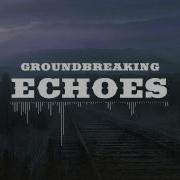 Groundbreaking Echoes
