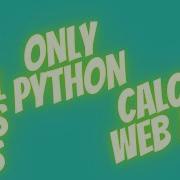 Calculator Web Application With Python No HTML CSS JS Only Python With Source Code