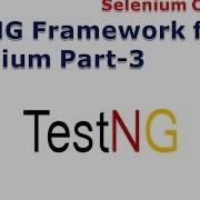 Selenium 42 TestNG Testing Framework For Selenium Part 3