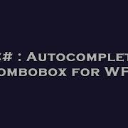 C Autocomplete Combobox For WPF