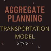 Aggregate Planning Transportation Model
