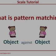 Scala Tutoraial Pattern Matching