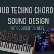 Dub Techno Chords Sound Design With Sequential Rev 2