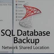 Backup SQL Server Databases To A Network Shared Location