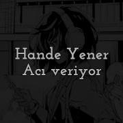 Hande Yener Acı Veriyor şarkı Sözleri Lyrics