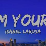 Isabel LaRosa I M Yours Lyrics