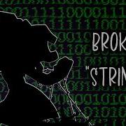 Broken Strings Rend X RE SET Mashup Digital Circus