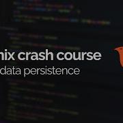 Phoenix Crash Course 13 Ecto Data Persistence