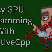 C Weekly Ep 435 Easy GPU Programming With AdaptiveCpp 68x Faster