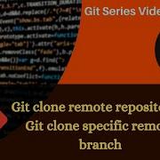 Git Clone Remote Repository Git Clone Specific Remote Branch Video 17