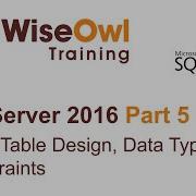 SQL Server 2016 Part 5 Basic Table Design Data Types And Constraints