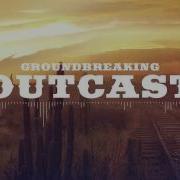 Groundbreaking Outcast