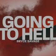 Bryce Savage Going To Hell Lyrics 15p Lyrics Letra