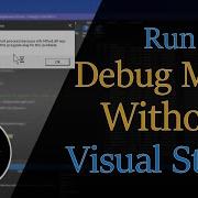Run Debug Mode Without Visual Studio This Video Shows How To Fix Dependency Errors With Debug Mode