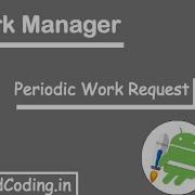 Android Periodic Work Request Example Work Manager Android Coding