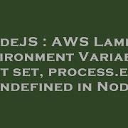 NodeJS AWS Lambda Environment Variables Not Set Process Env Undefined In Node