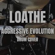 Loathe Aggressive Evolution Drum Cover