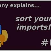 Sort Your Imports Beginner Intermediate Anthony Explains 085