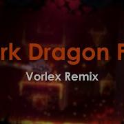 F 777 Dark Dragon Fire Vorlex Remix
