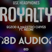 Egzod Maestro Chives Royalty 8D AUDIO Ft Neoni 8D MUSIX