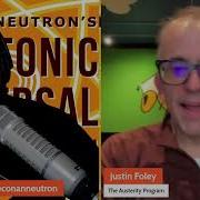 Conan Neutron S Protonic Reversal Ep423 Justin Foley The Austerity Program