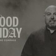 Good Friday Easter At The Compass Brad Thayer