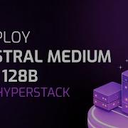 Deploy Mistral Medium 3 5 128B On GPU Cloud Full Tutorial