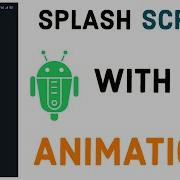 Splash Screen With Animation How To Create Beautiful Welcome Screen In Android With Animations 8